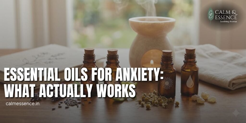 Essential Oils for Anxiety: What Actually Works