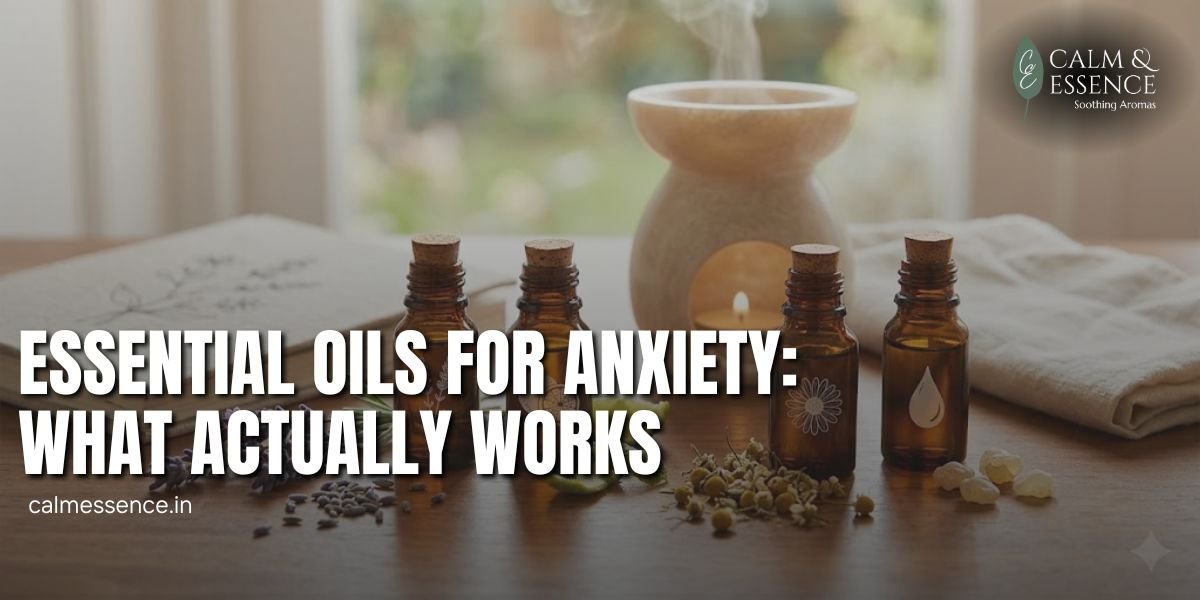 Essential Oils for Anxiety: What Actually Works